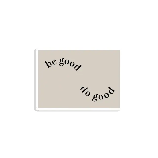 Be Good Do Good Sticker