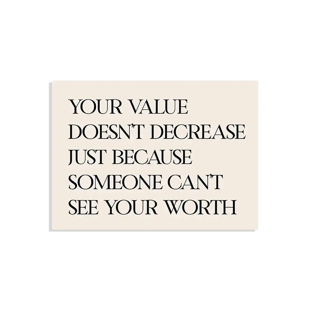 Your value doesn't decrease just because someone can't see your worth Sticker