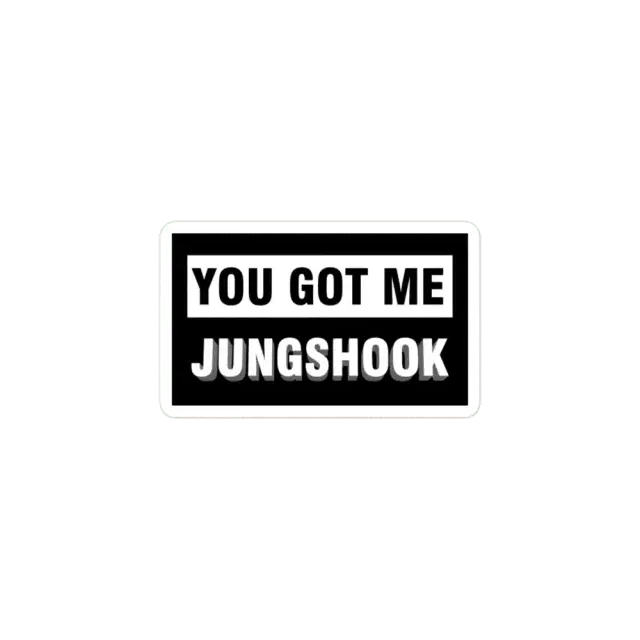 You got me Jungshook Sticker