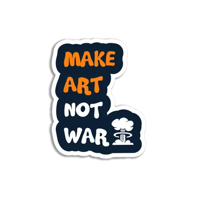 Mach Kunst, nicht Krieg Sticker