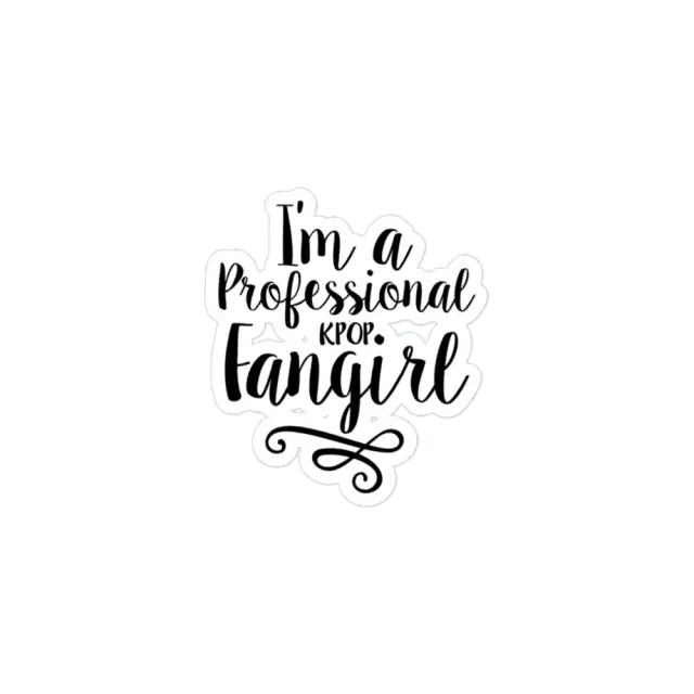 I'm a professional KPOP Fangirl Sticker