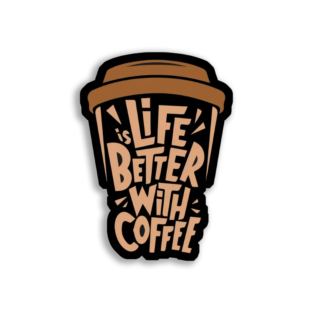 Life Is Better With Coffee Sticker