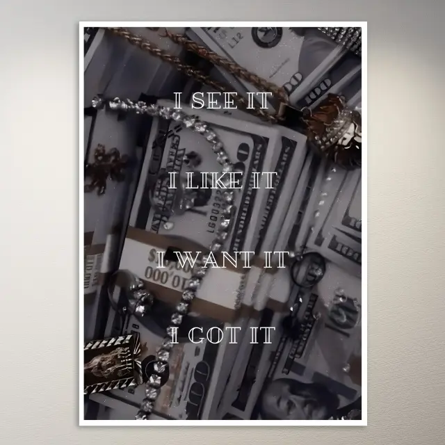 I see it I like it I want it I got it | Money-Mindset-Poster