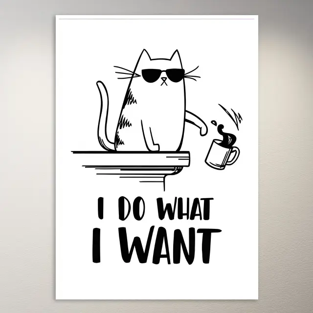I Do What I Want Cat Poster