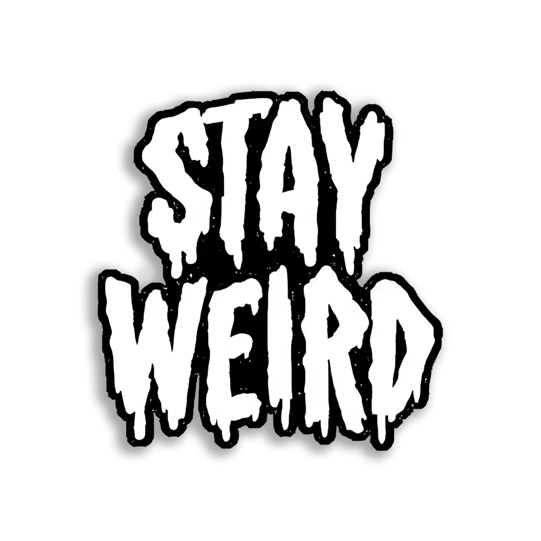 Stay Weird, My Dudes Sticker