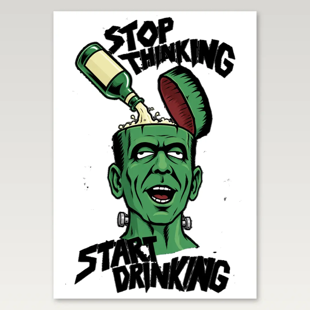 Stop Thinking Start Drinking A4 Poster