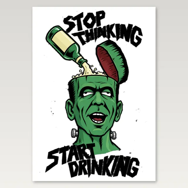 Stop Thinking Start Drinking A4 Poster