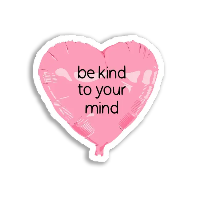 Be Kind to Your Mind Sticker