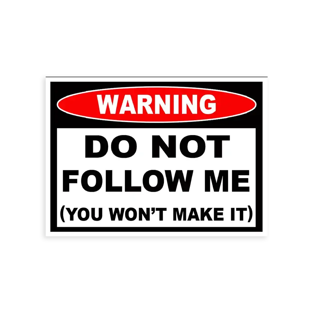 Don't Follow Me You Won't Make It Sticker