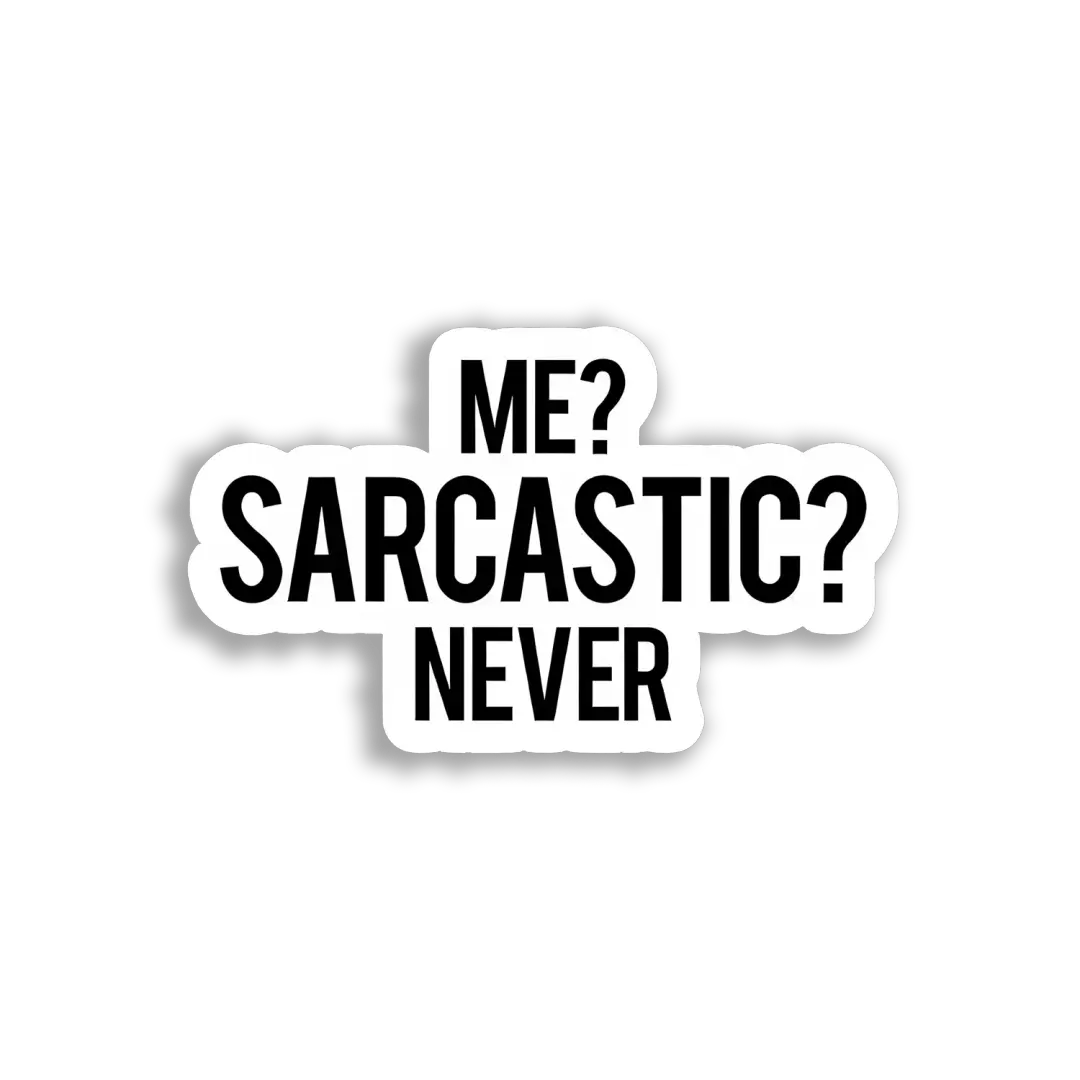 Me Sarcastic Never. Sticker