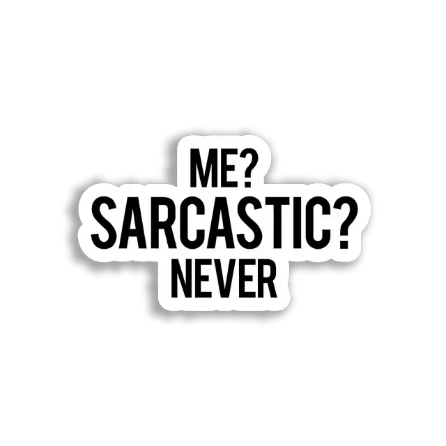 Ich, sarkastisch? Niemals. Sticker