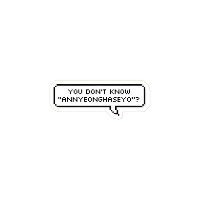 JIN  YOU DONT KNOW ANNYEONGHASEYO Sticker