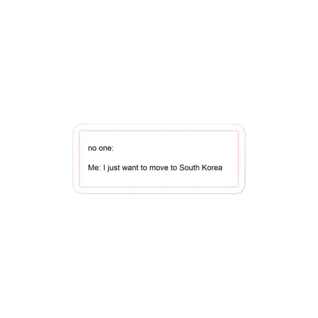 ملصق أريد فقط الانتقال إلى South Korea