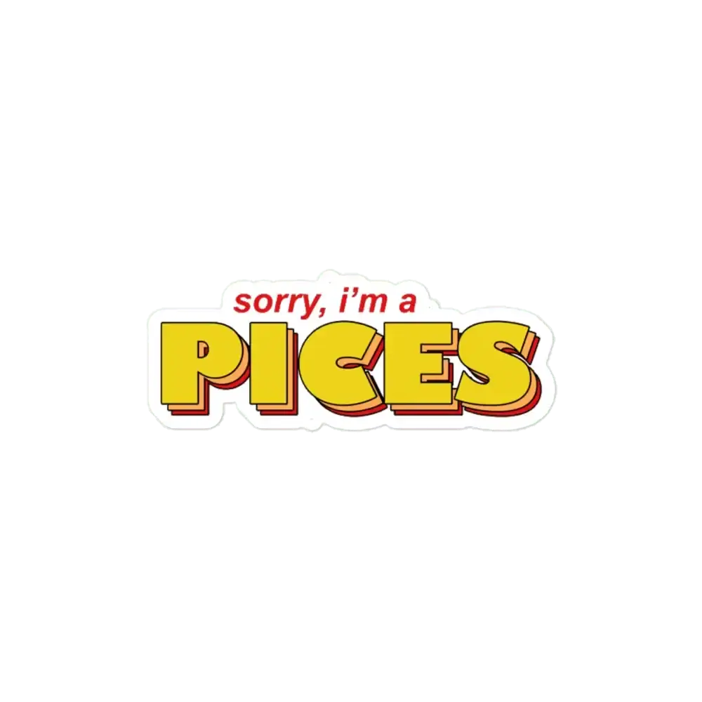 Sorry I am a pisces Zodiac Sticker