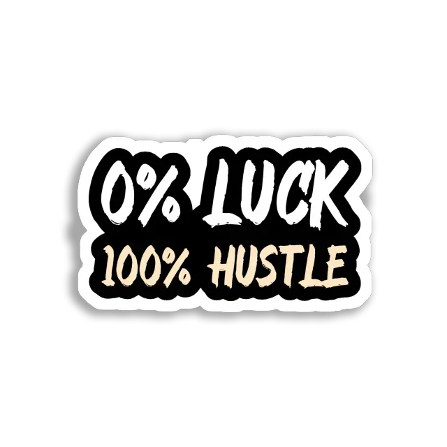 0 % Glück, 100 % Hustle Sticker