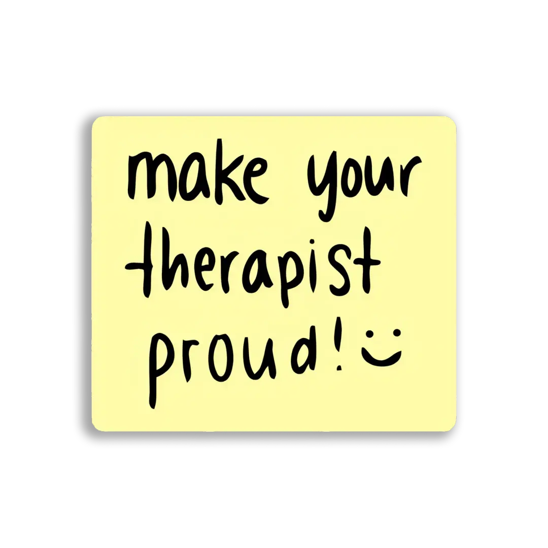Make Your Therapist Proud! Sticker