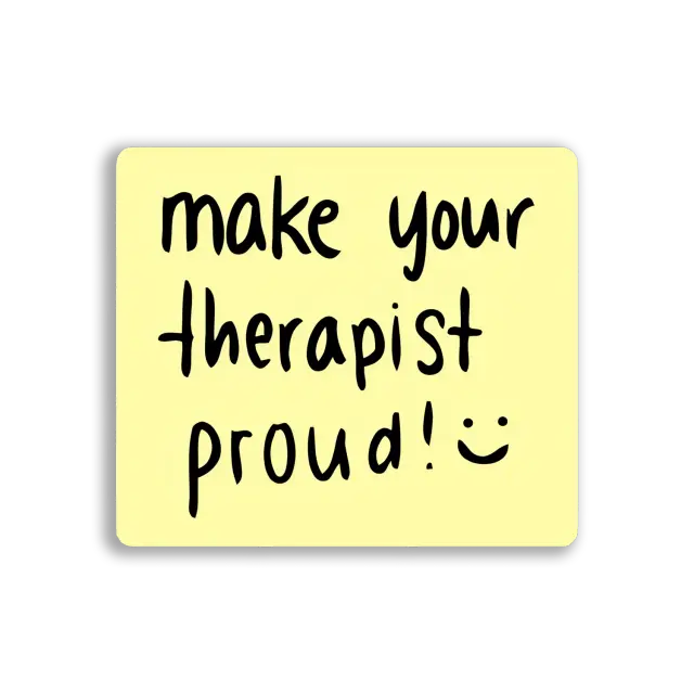 Make Your Therapist Proud! Sticker