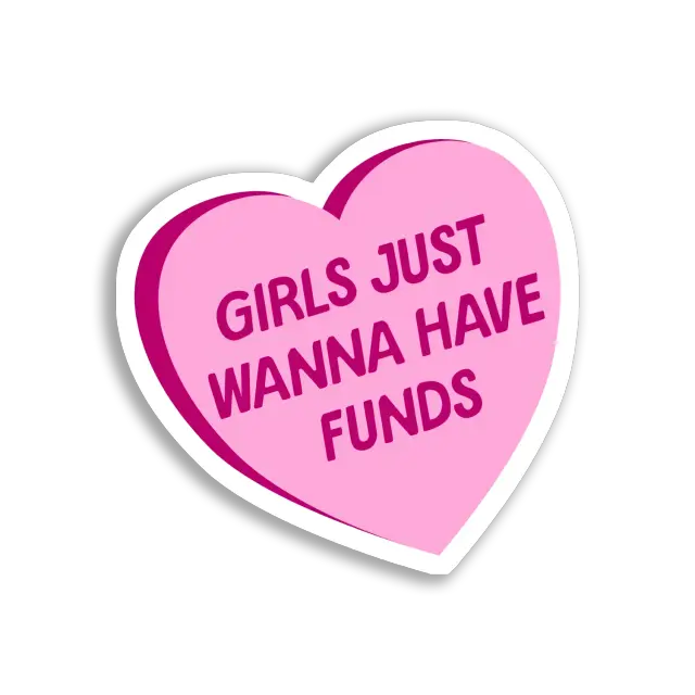 Girls Just Wanna Have Funds Sticker