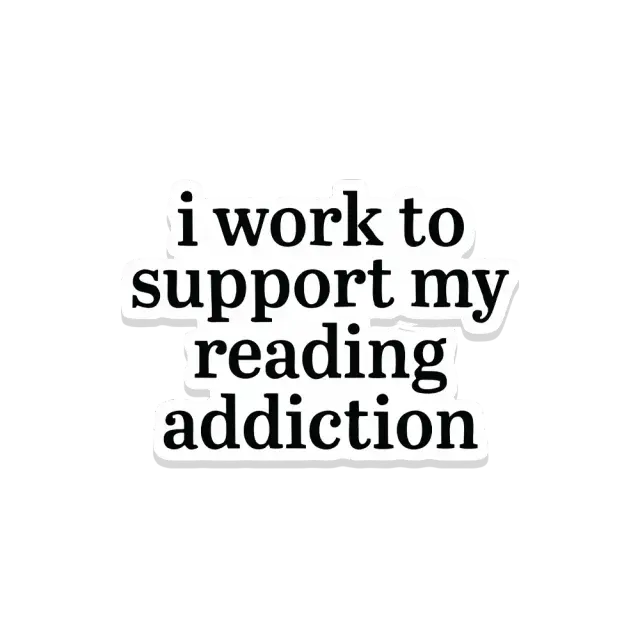 Ich arbeite, um meine Lesesucht zu finanzieren Sticker