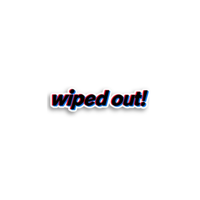 Wiped Out Text Sticker