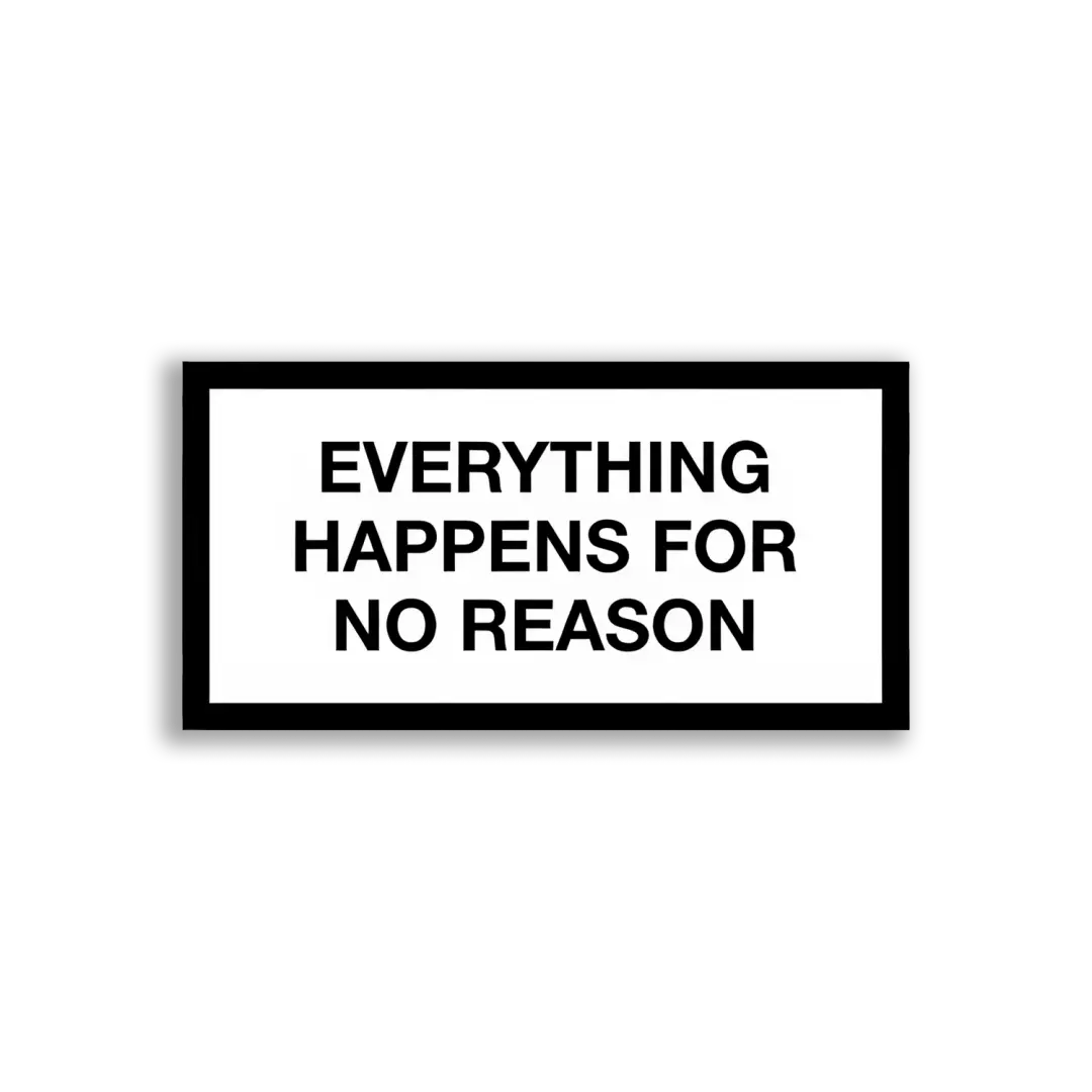 Everything Happens For No Reason Sticker