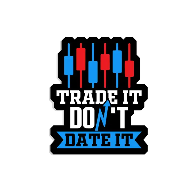 Trade it don't date it Sticker