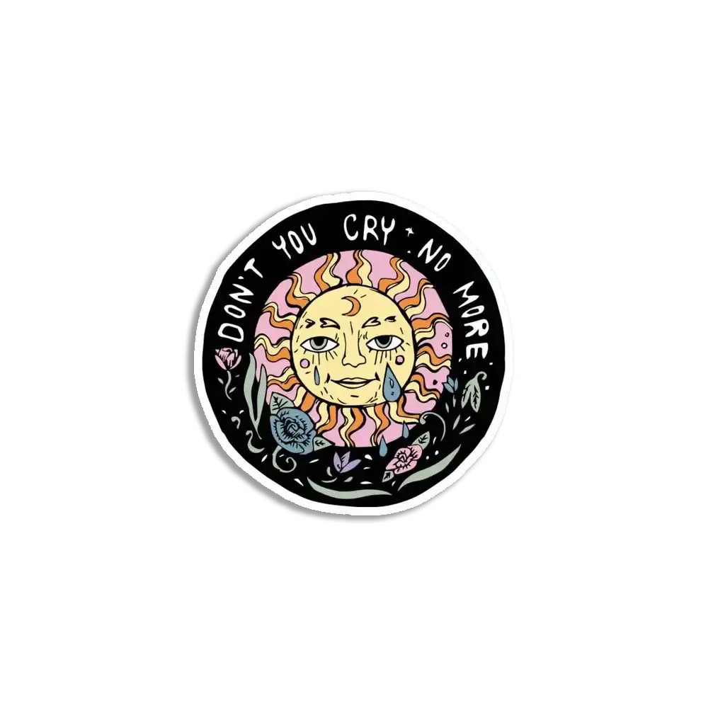 Don't you cry no more Sticker