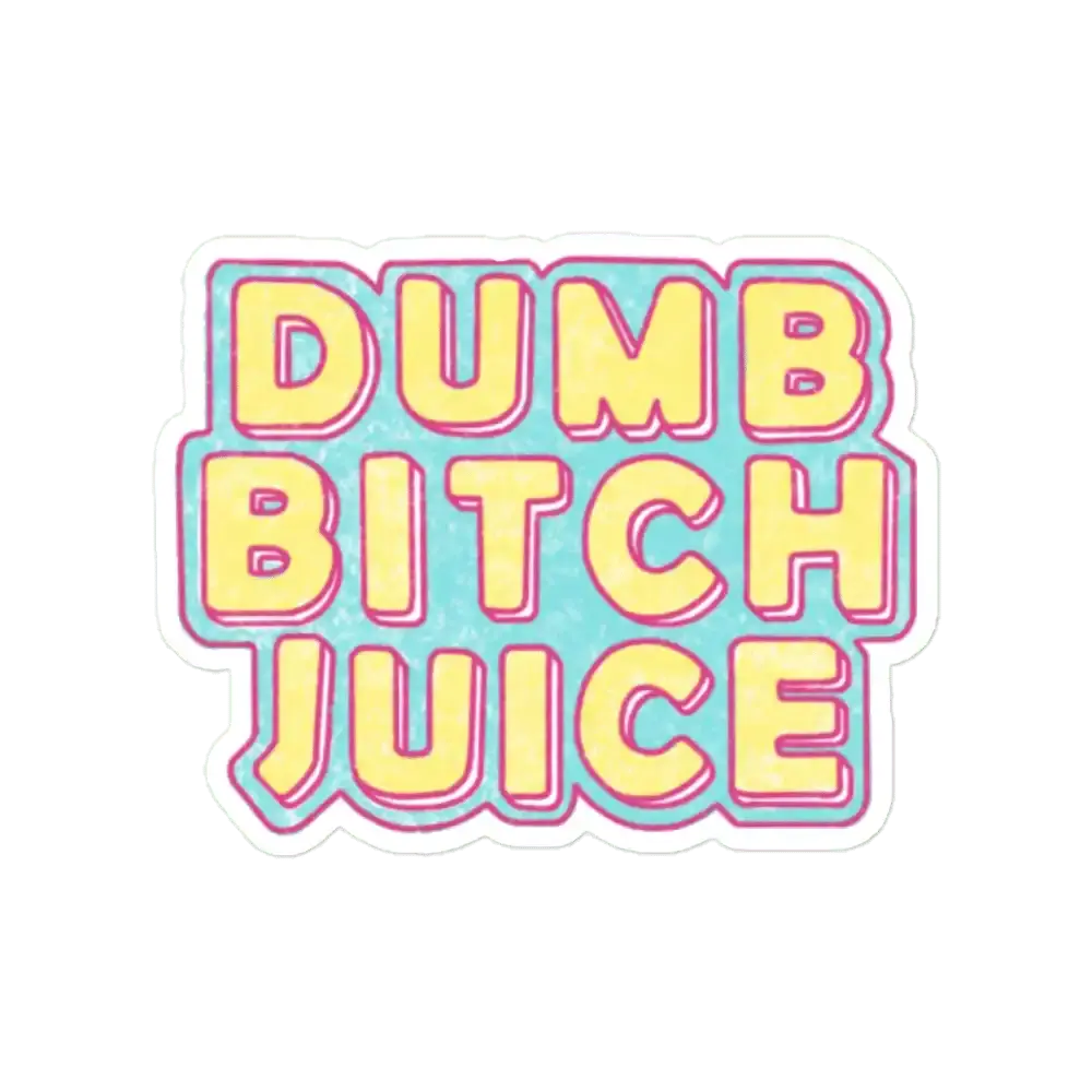 Dumb Bitch Juice Sticker