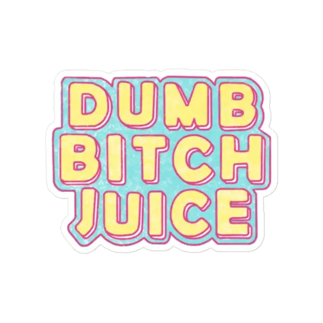 Dumb Bitch Juice Sticker