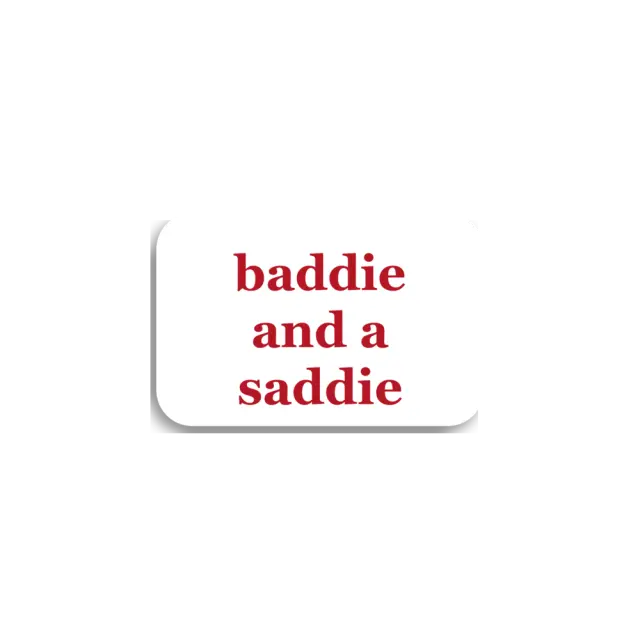 Baddie And A Saddie Sticker