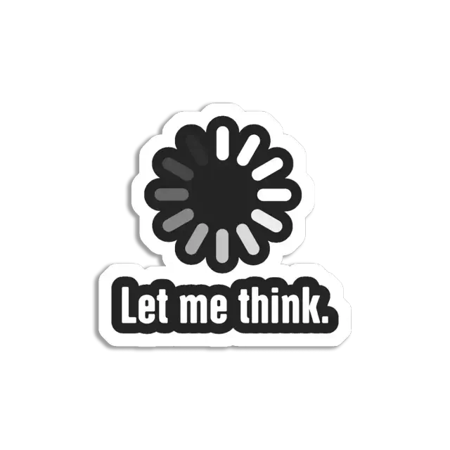 Let me Think Sticker
