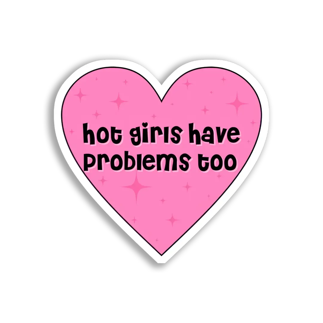 Hot Girls Have Problems Too Sticker