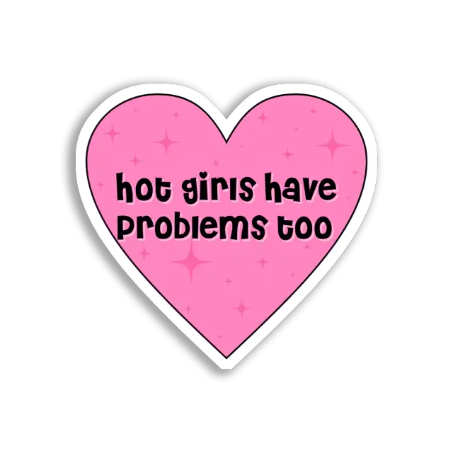 Hot Girls Have Problems Too Sticker