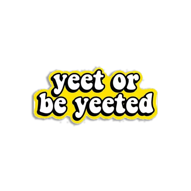 Yeete oder werde geyeetet Sticker
