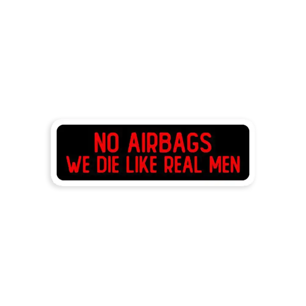 No Airbags We Die Like Real Men Sticker