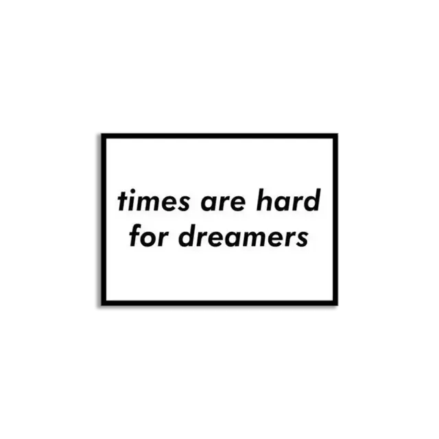 Times are hard for dreamers Sticker