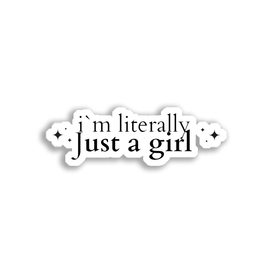 I'm Literally Just a Girl Sticker