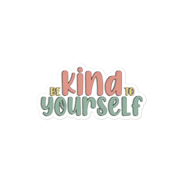 Be Kind to Yourself Sticker