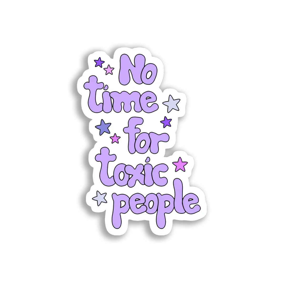 No Time for Toxic People Sticker