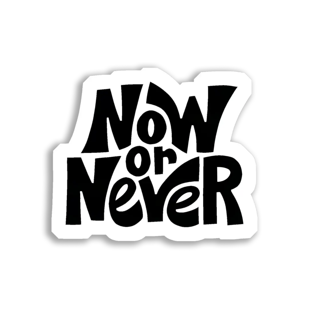 Now or Never Sticker