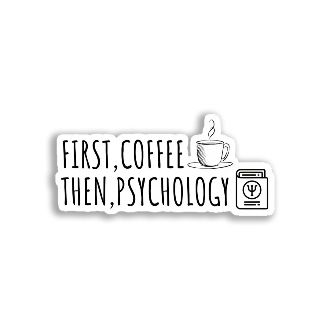 First Coffee then Psychology Sticker