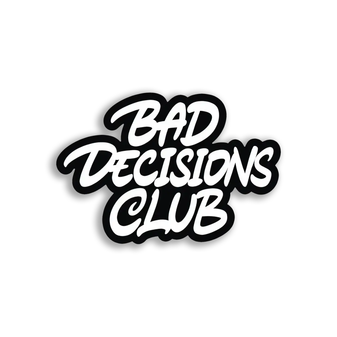 Bad Decisions Club Sticker
