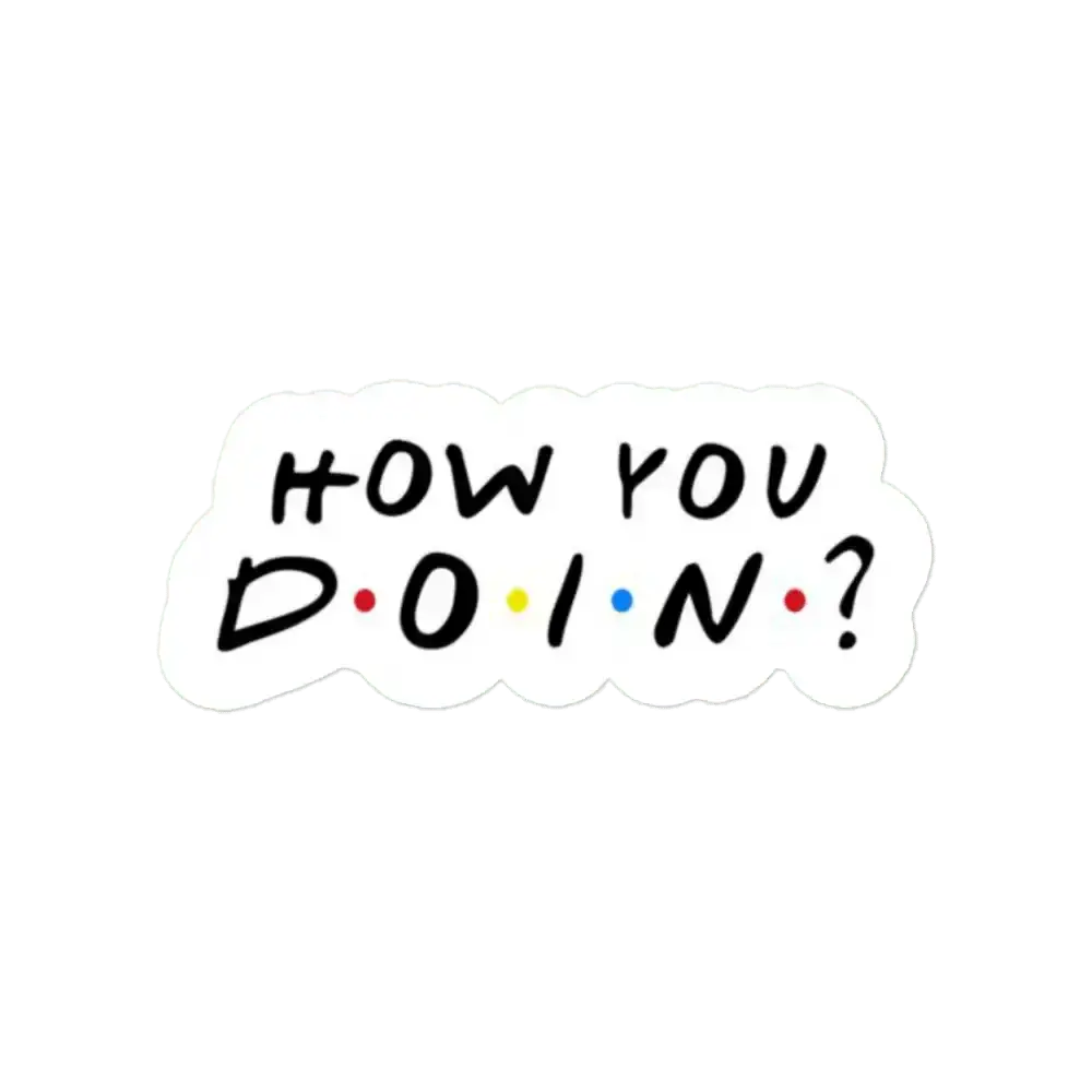 Friends How you Doing