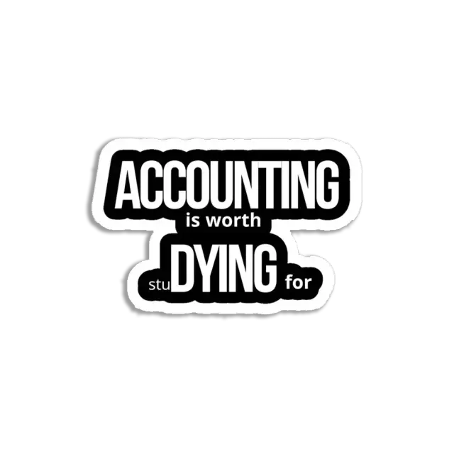 Accounting is worth Dying for Sticker