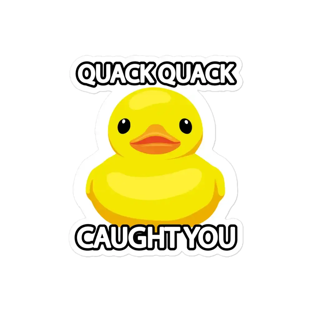 Rubber Duck Caught You Sticker