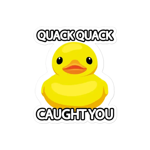 Rubber Duck Caught You Sticker