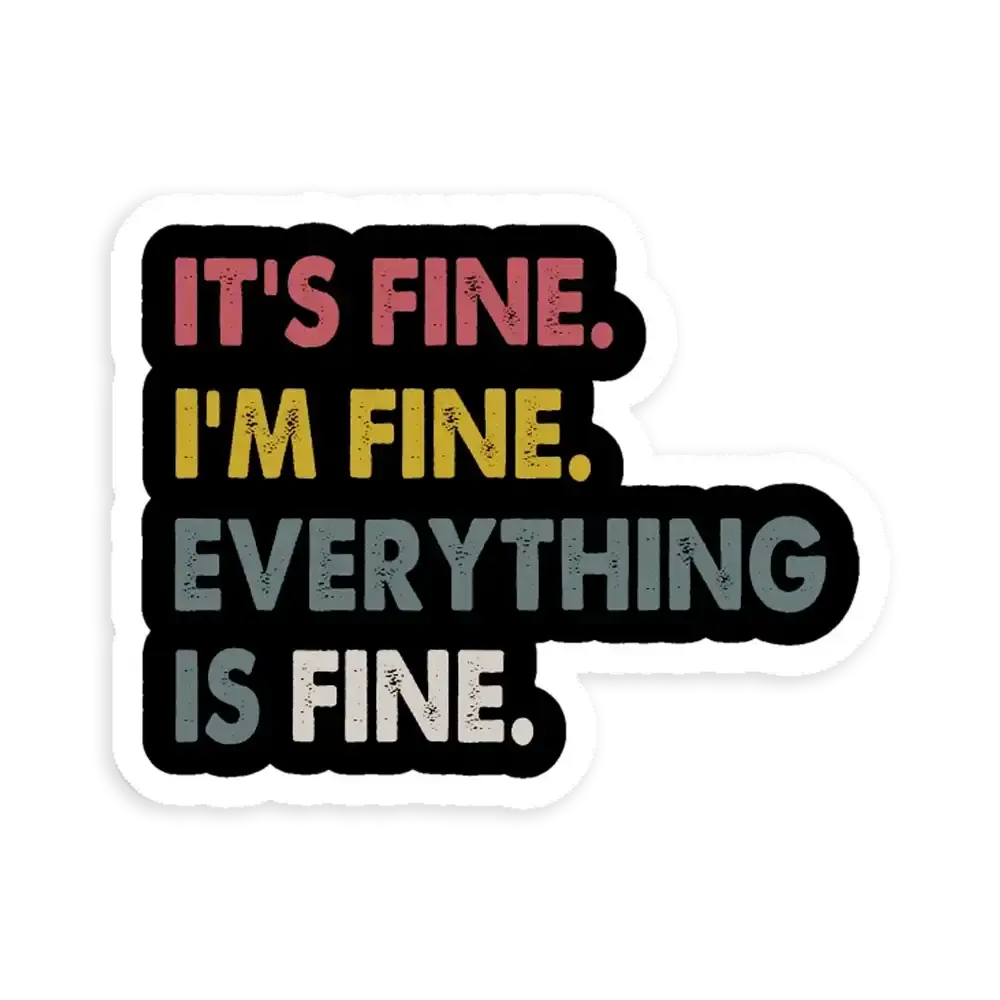 I'm fine. It's fine. Everything is fine