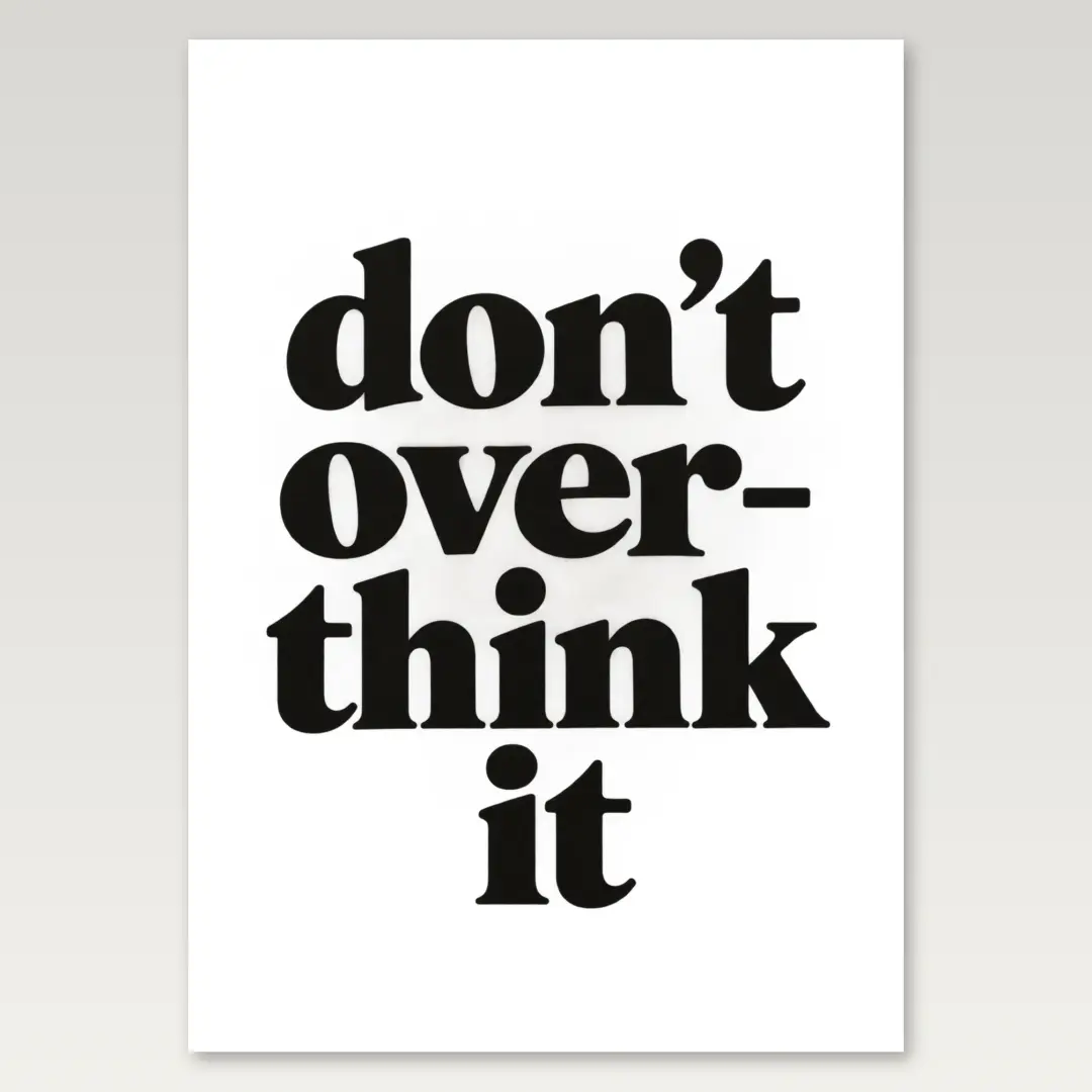 Dont Overthink It A4 Poster