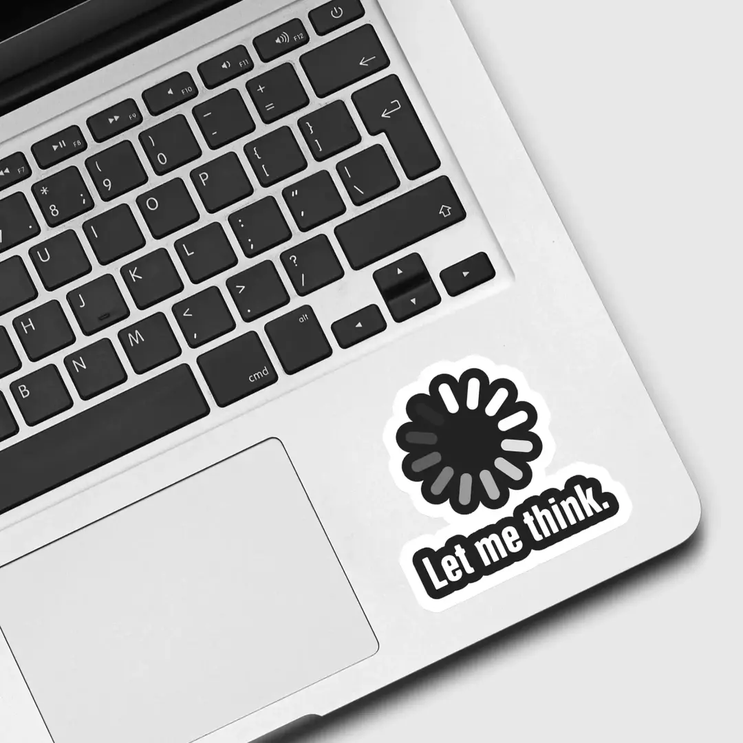 Let me Think Sticker