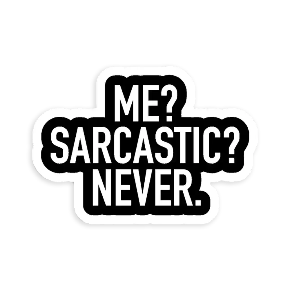 Me Sarcastic Never Sticker